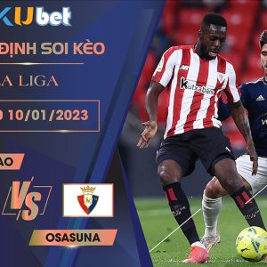 [ LA LIGA ] ATH.BILBAO VS OSASUNA 03H00 NGÀY 10/01