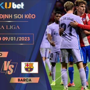 [ LA LIGA ] ATLETICO VS BARCA 03H00 NGÀY 09/01