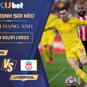 [NGOẠI HẠNG ANH] BRENTFORD VS LIVERPOOL 00H30 NGÀY 03/01/2023