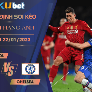 [NGOẠI HẠNG ANH] LIVERPOOL VS CHELSEA 21H00 NGÀY 22/01