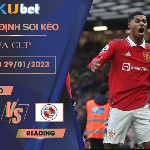 [ FA CUP ] MAN UTD VS READING 03H00 NGÀY 29/01