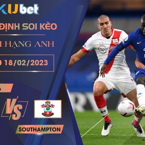 [NGOẠI HẠNG ANH] CHELSEA VS SOUTHAMPTON 22H00 NGÀY 18/02