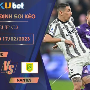 [ CUP C2] JUVENTUS VS NANTES 03H00 NGÀY 17/02