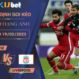 [NGOẠI HẠNG ANH] NEWCASTLE VS LIVERPOOL 00H30 NGÀY 19/02