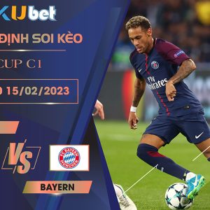 [ CUP C1] PSG VS BAYERN 03H00 NGÀY 15/02