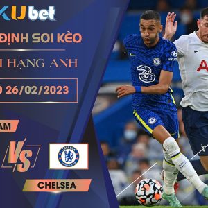 [NGOẠI HẠNG ANH] TOTTENHAM VS CHELSEA 20H30 NGÀY 26/02