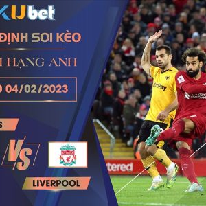 [NGOẠI HẠNG ANH] WOLVES VS LIVERPOOL 22H00 NGÀY 04/02