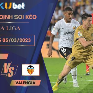 [ LA LIGA ] BARCA VS VALENCIA 22H15 NGÀY 05/03