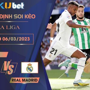 [ LA LIGA ] BETIS VS REAL MADRID 03H00 NGÀY 06/03