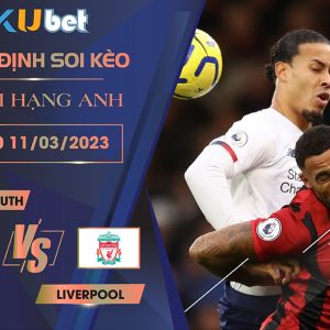 [ NGOẠI HẠNG ANH ] BOURNEMOUTH VS LIVERPOOL 19H30 NGÀY 11/03- NHẬN ĐỊNH BÓNG ĐÁ