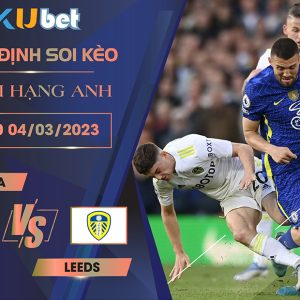 [ NGOẠI HẠNG ANH ] CHELSEA VS LEEDS 22H00 NGÀY 04/03