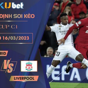 [CUP C1] REAL MADRID VS LIVERPOOL 03H00 NGÀY 16/03- NHẬN ĐỊNH BÓNG ĐÁ