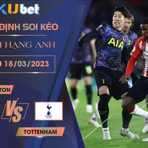 [NGOẠI HẠNG ANH] SOUTHAMPTON VS TOTTENHAM 22H00 NGÀY 18/03- NHẬN ĐỊNH BÓNG ĐÁ