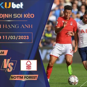 [ NGOẠI HẠNG ANH ] TOTTENHAM VS NOTTM FOREST 22H00 NGÀY 11/03- NHẬN ĐỊNH BÓNG ĐÁ