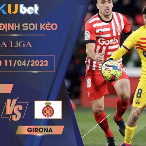 [LA LIGA] BARCA VS GIRONA 02H00 NGÀY 11/04 - NHẬN ĐỊNH BÓNG ĐÁ