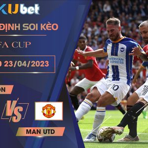 [ FA CUP ] BRIGHTON VS MAN UTD 22H30 NGÀY 23/04 - NHẬN ĐỊNH BÓNG ĐÁ