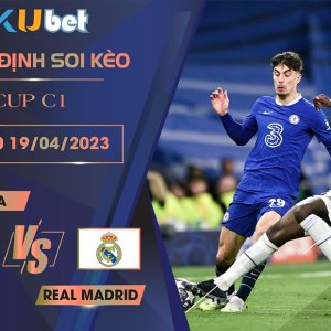 [CUP C1] CHELSEA VS REAL MADRID 02H00 NGÀY 19/04 - NHẬN ĐỊNH BÓNG ĐÁ