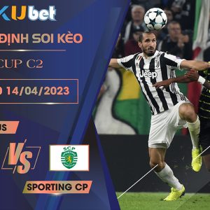 [CUP C2] JUVENTUS VS SPORTING CP 02H00 NGÀY 14/04 - NHẬN ĐỊNH BÓNG ĐÁ