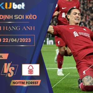 [NGOẠI HẠNG ANH] LIVERPOOL VS NOTTM FOREST 21H00 NGÀY 22/04 - NHẬN ĐỊNH BÓNG ĐÁ