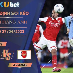 [ NGOẠI HẠNG ANH] MAN CITY VS ARSENAL 02H00 NGÀY 27/04 - NHẬN ĐỊNH BÓNG ĐÁ