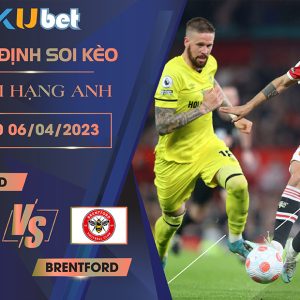 [NGOẠI HẠNG ANH] MAN UTD VS BRENTFORD 02H00 NGÀY 06/04 - NHẬN ĐỊNH BÓNG ĐÁ