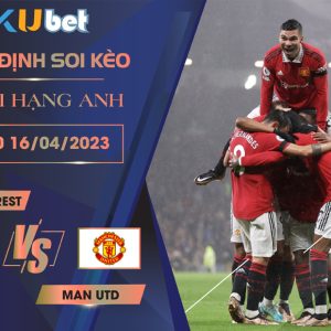 [ NGOẠI HẠNG ANH ] NOTTM FOREST VS MAN UTD 22H30 NGÀY 16/04 - NHẬN ĐỊNH BÓNG ĐÁ