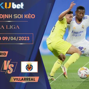 [LA LIGA] REAL MADRID VS VILLARREAL 02H00 NGÀY 09/04 - NHẬN ĐỊNH BÓNG ĐÁ