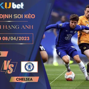 [NGOẠI HẠNG ANH] WOLVES VS CHELSEA 21H00 NGÀY 08/04 - NHẬN ĐỊNH BÓNG ĐÁ