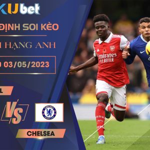 [ NGOẠI HẠNG ANH ] ARSENAL VS CHELSEA 02H00 NGÀY 03/05 - NHẬN ĐỊNH BÓNG ĐÁ