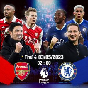 Đại chiến giữa Chelsea vs Arsenal ngày 3/5/2023 vào lúc 02:00 AM