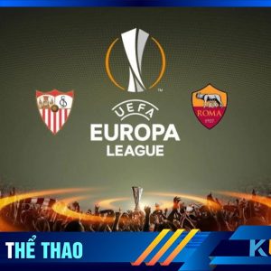 CHUNG KẾT TRONG MƠ TẠI EUROPA LEAGUE GIỮA AS ROMA VS SEVILLA