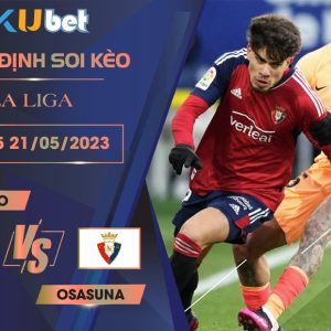 [LA LIGA ] ATLETICO VS OSASUNA 21H15 NGÀY 21/05 - NHẬN ĐỊNH BÓNG ĐÁ