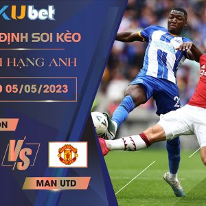 [ NGOẠI HẠNG ANH ] BRIGHTON VS MAN UTD 02H00 NGÀY 05/05 - NHẬN ĐỊNH BÓNG ĐÁ