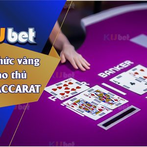 Các quy tắc vàng khi chơi Baccarat