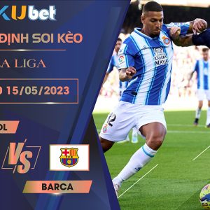 [LA LIGA] ESPANYOL VS BARCA 02H00 NGÀY 15/05 - NHẬN ĐỊNH BÓNG ĐÁ