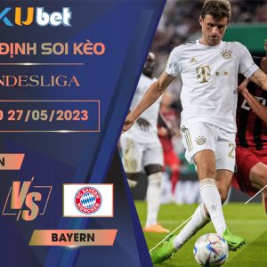 [BUNDESLIGA] FC KOLN VS BAYERN 20H30 NGÀY 27/05 - NHẬN ĐỊNH BÓNG ĐÁ