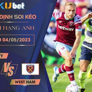 [ NGOẠI HẠNG ANH ] MAN CITY VS WEST HAM 02H00 NGÀY 04/05 - NHẬN ĐỊNH BÓNG ĐÁ