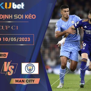 [ CUP C1 ] REAL MADRID VS MAN CITY 02H00 NGÀY 10/05 - NHẬN ĐỊNH BÓNG ĐÁ