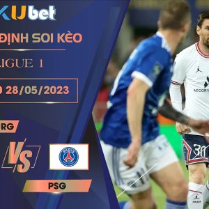 [LIGUE 1] STRASBOURG VS PSG 02H00 NGÀY 28/05 - NHẬN ĐỊNH BÓNG ĐÁ