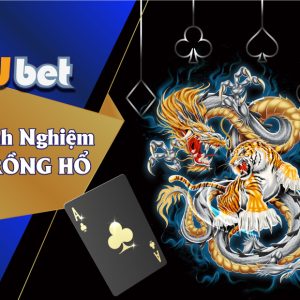 10 KINH NGHIỆM VÀNG CHƠI RỒNG HỔ TỪ CHUYÊN GIA KUBET