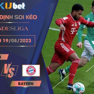 [BUNDESLIGA] BREMEN VS BAYERN 01H30 NGÀY 19/08- NHẬN ĐỊNH BÓNG ĐÁ KUBET