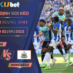 Kubet cập nhật trận đấu giữa Brighton vs Newcastle.