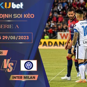 [SERIE A] CAGLIARI VS INTER MILAN 01H45 NGÀY 29/08- NHẬN ĐỊNH BÓNG ĐÁ KUBET