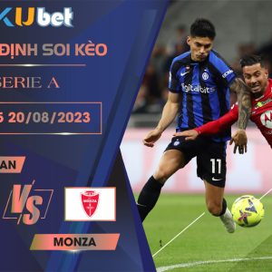 Kubet cập nhật trận đấu giữa Inter Milan vs Monza tại vòng đầu tiên Serie A 2023/24