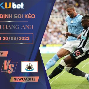 Kubet cập nhật sớm trận đấu giữa Man City vs Newcastle trong khuôn khổ giải ngoại hạng Anh