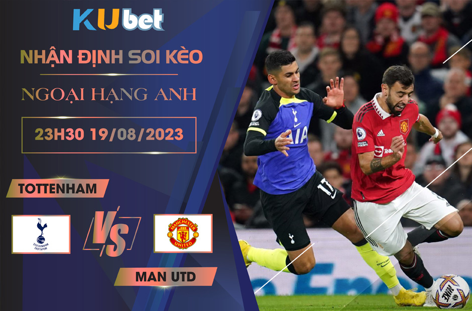 Kubet cập nhật: Chiến thắng đêm nay sẽ gọi tên Man Utd hay Tottenham ?