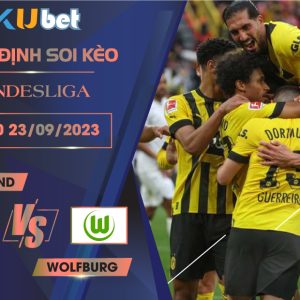 [ BUNDESLIGA ] DORTMUND VS WOLFSBURG 20H30 NGÀY 23/09- NHẬN ĐỊNH BÓNG ĐÁ KUBET