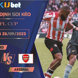 [EFL CUP] BRENTFORD VS ARSENAL 01H45 NGÀY 28/09- NHẬN ĐỊNH BÓNG ĐÁ KUBET