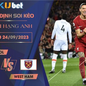 Kubet cập nhật trận đấu giữa Liverpool vs West Ham