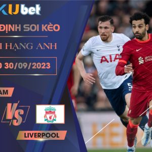 [NGOẠI HẠNG ANH] TOTTENHAM VS LIVERPOOL 23H30 NGÀY 30/09- NHẬN ĐỊNH BÓNG ĐÁ KUBET